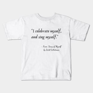 A Quote from "Song of Myself" by Walt Whitman Kids T-Shirt